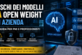 Rischi dei Modelli IA Open Weight in Azienda: la Guida per PMI e Professionisti (2026)