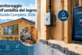 Monitoraggio dell'umidità del legno: la Guida Completa 2026